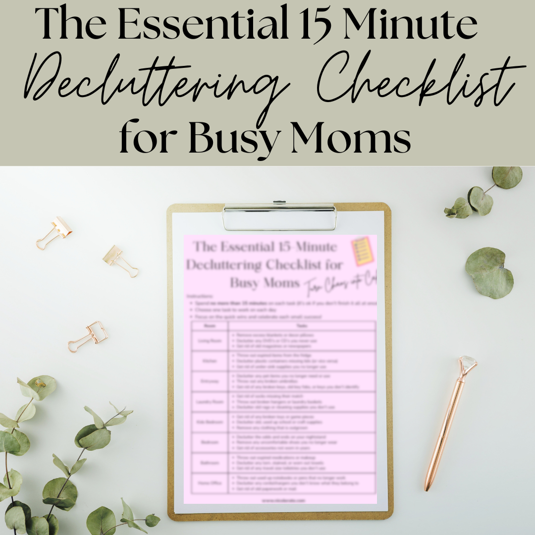 The Essential 15-Minute Decluttering Checklist for Busy Moms